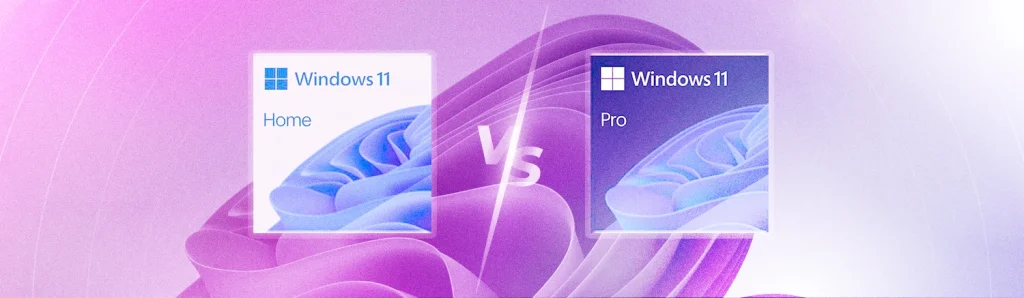 Windows 11 Home Edition Vs Windows 11 Pro edition