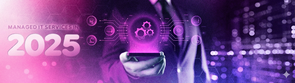 Managed IT services benefits in 2025