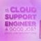 Is a cloud support engineer a good job?