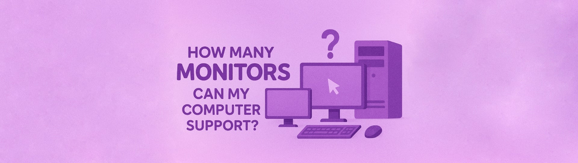 How many monitors can my computer or laptop support