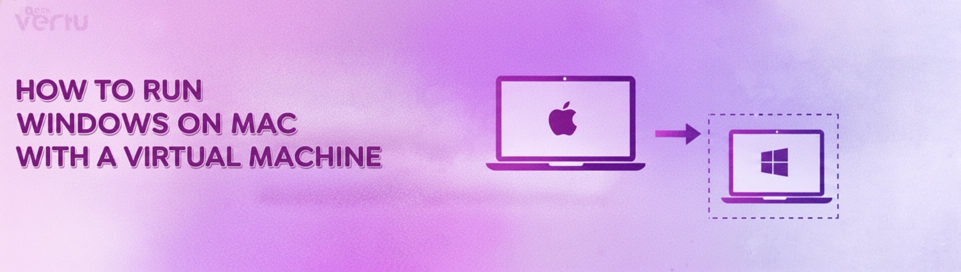 How to Run Windows on Mac with a Virtual Machine